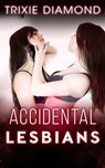 Accidental Lesbians - Trixie Diamond - 9798201426279