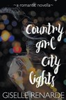 Country Girl, City Lights - RENARDE,  Giselle - 9798201430696