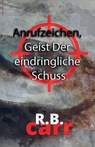 Anrufzeichen, Geist Der eindringliche Schuss - R.B. Carr - 9798201431549