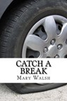 Catch a Break - Mary Walsh - 9798201437268