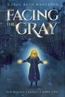 Facing the Gray - Carol Beth Anderson - 9798201442255