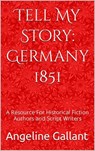Tell My Story: Germany 1851 - Angeline Gallant - 9798201442552