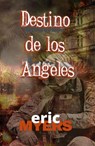Destino de los Angeles - Eric Myers - 9798201449148