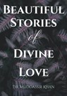 Beautiful Stories of Divine Love - Dr. Muddassir Khan - 9798201449605