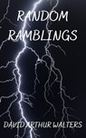 Random Ramblings - David Arthur Walters - 9798201468446