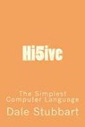 Hi5ive: The Simplest Computer Language - Dale Stubbart - 9798201472719