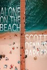 Alone on the Beach - Scott Dennis Parker - 9798201476304