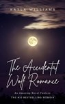 The Accidental Wolf Romance - Kayla Williams - 9798201477257