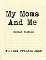 My Moms and Me - Second Edition - William Jack - 9798201487720