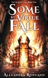 Some by Virtue Fall - Alexandra Rowland - 9798201488130
