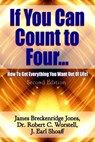 If You Can Count to Four: How To Get Everything You Want Out Of Life - Second Edition - Dr. Robert C. Worstell ; James Breckenridge Jones ; J. Earl Shoaff - 9798201493202