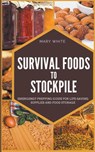 Survival Foods To Stockpile - Mary White - 9798201495435