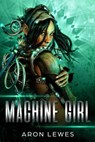 Machine Rebel - Aron Lewes - 9798201499310