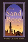 The Sand Rose - Patricia Taylor Wells - 9798201509484