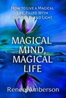 Magical Mind, Magical Life: How to Live a Magical Life, Filled With Happiness and Light - Gloria Chadwick - 9798201518639