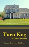 Turn Key and Other Stories - Susan Pepper Robbins - 9798201525729