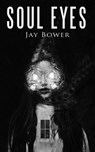 Soul Eyes - Jay Bower - 9798201531904