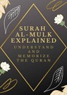 Surah Al-Mulk Explained: Understand And Memorize The Quran - Dr. Muddassir Khan - 9798201533564