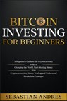 Bitcoin investing for beginners - Sebastian Andres - 9798201535636