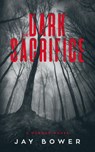 The Dark Sacrifice - Jay Bower - 9798201541712
