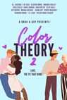 A Book A Day Presents: Color Theory 2: Love, The Tie That Binds - Renita McKinney ; A.L. Jackson ; A.M. Kusi ; Aleatha Romig ; Amanda Shelley ; Chelle Bliss ; Daryl Banner ; Eden Butler ; Elyse Kelly ; Kat Mizera ; Brenda Rothert ; Kenna Rey ; Shannon Bruno ; T.K. Leigh ; Taylor Danae Colbert - 9798201544720