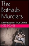 The Bathtub Murders - Pete Dover - 9798201545925