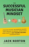 The Successful Musician Mindset - Jack Norton - 9798201547325