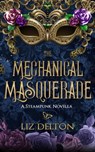 The Mechanical Masquerade - Liz Delton - 9798201548704