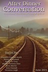 After Dinner Conversation Magazine - Shannon Frances Smith ; Henry McFarland ; Helen De Cruz ; Matias Travieso-Diaz ; Remi Martin ; Jann Everard ; Veronica Leigh - 9798201548988