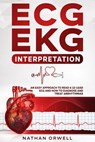 ECG/EKG Interpretation: An Easy Approach to Read a 12-Lead ECG and How to Diagnose and Treat Arrhythmias - Nathan Orwell - 9798201553463