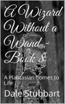 A Wizard Without a Wand - Book 8: A Plantasian Comes to Life - Dale Stubbart - 9798201560805