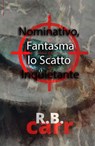 Nominativo, Fantasma lo Scatto Inquietante - R.B. Carr - 9798201566869