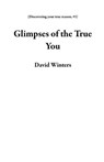 Glimpses of the True You - David Winters - 9798201574963