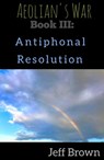 Book III: Antiphonal Resolution - Jeff Brown - 9798201579630