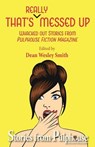 That's Really Messed Up: Whacked Out Stories from Pulphouse Fiction Magazine - Dean Wesley Smith ; Annie Reed ; David H. Hendrickson ; Mark Leslie ; Stephannie Tallent ; Brigid Collins ; Kelly Washington ; Tina Back ; Jason A. Adams ; Robert Jeschonek ; Ezekiel James Boston - 9798201593896