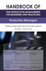 Handbook of Film Production Management for Beginners and Practicing Production Managers - Teddy Sabutey - 9798201600204
