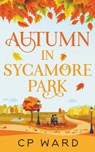 Autumn in Sycamore Park - Cp Ward - 9798201612733