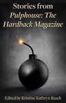 Stories from Pulphouse: The Hardback Magazine - Kristine Kathryn Rusch ; Edward Bryant ; William F. Wu ; Bradley Denton ; Nina Kiriki Hoffman ; Charles de Lint ; Adam-Troy Castro ; Lisa Tuttle ; Steve Perry ; Susan Palwick ; Nancy A. Collins - 9798201620301