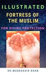 Illustrated Fortress of the Muslim For Divine Protection - Dr. Muddassir Khan - 9798201628420