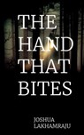 The Hand That Bites - Joshua Lakhamraju - 9798201632830