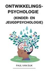 Ontwikkelingspsychologie (Kinder- en Jeugdpsychologie) - Paul Van Dijk - 9798201637514