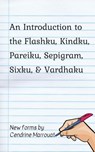 An Introduction to the Flashku, Kindku, Pareiku, Sepigram, Sixku, & Vardhaku - Cendrine Marrouat - 9798201646080