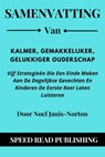 Samenvatting Van Kalmer, Gemakkelijker, Gelukkiger Ouderschap Door Noel Janis-Norton Vijf Strategieën Die Een Einde Maken Aan De Dagelijkse Gevechten En Kinderen De Eerste Keer Laten Luisteren - Speed Read Publishing - 9798201651220