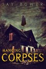 Hanging Corpses - Jay Bower - 9798201657802
