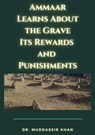 Ammaar Learns About the Grave: Its Rewards and Punishments - Dr. Muddassir Khan - 9798201659646