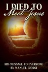 I Died to Meet Jesus - Manuel Giorgi - 9798201672331