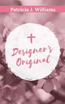 Designer's Original - Patricia J Williams - 9798201673772