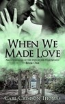 When We Made Love: Amazon Legends of the Days of the High Queens (Book One) - Carl Crimson Thomas - 9798201676636