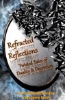Refracted Reflections - Kaye Lynne Booth ; Keith J. Hoskins ; Avily Jerome ; Shelly Jasperson ; Elizabeth Grey ; Valerie B. Williams ; Roberta Eaton Cheadle ; Ligia de Wit - 9798201679897