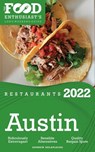 2022 Austin Restaurants - The Food Enthusiast’s Long Weekend Guide - Andrew Delaplaine - 9798201680121
